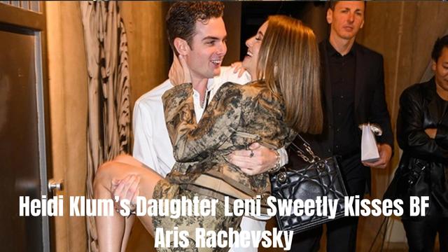 Heidi Klum’s Daughter Leni Sweetly Kisses BF Aris Rachevsky