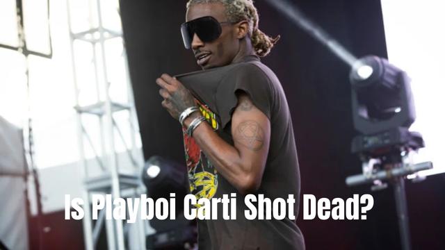 Is Playboi Carti Shot Dead?
