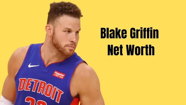 Blake Griffin Net Worth
