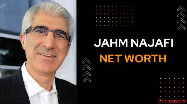 Jahm Najafi Net Worth 2023: Age, Bio, Career, Source of income & More